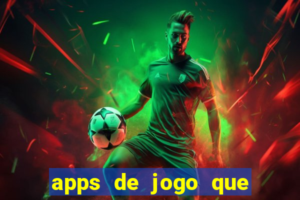 apps de jogo que ganha dinheiro